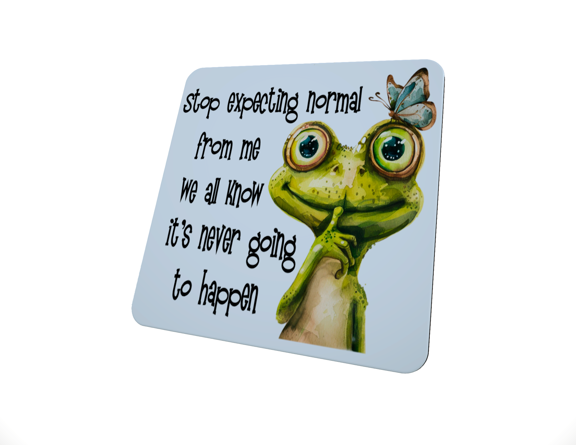 Funny Frog Coaster - Stop Expecting Normal from me